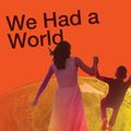 We Had a World in Boston